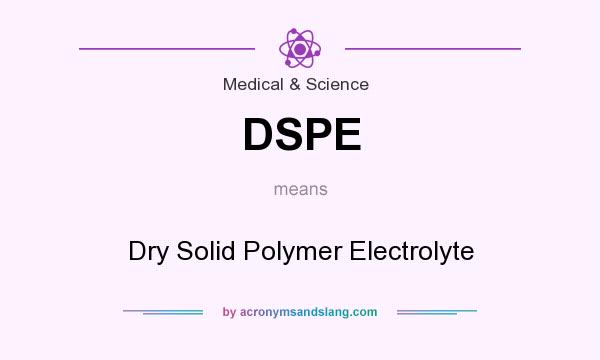 What does DSPE mean? It stands for Dry Solid Polymer Electrolyte