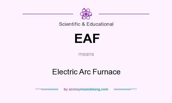What does EAF mean? It stands for Electric Arc Furnace