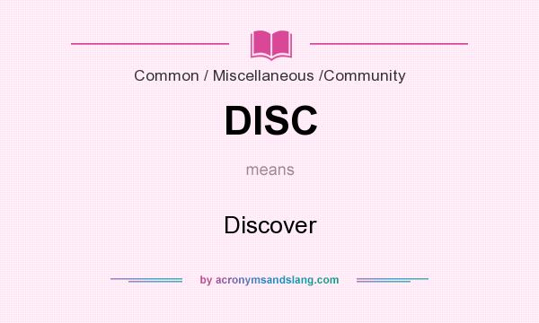 What does DISC mean? It stands for Discover