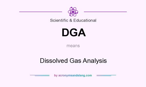 What does DGA mean? It stands for Dissolved Gas Analysis