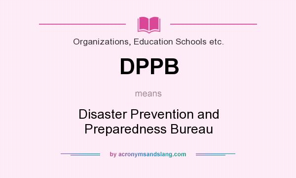 What does DPPB mean? It stands for Disaster Prevention and Preparedness Bureau
