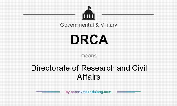 What does DRCA mean? It stands for Directorate of Research and Civil Affairs