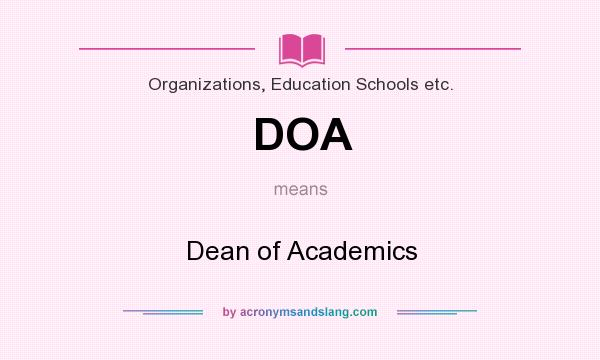 What does DOA mean? It stands for Dean of Academics