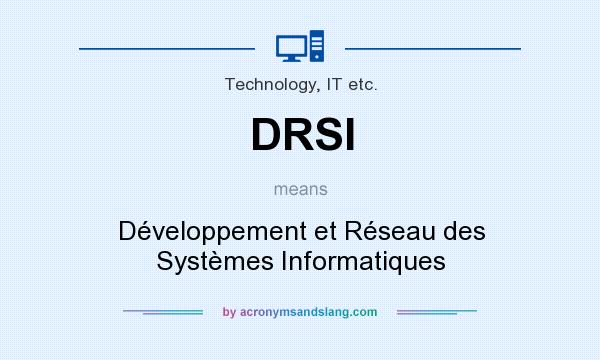 What does DRSI mean? It stands for Développement et Réseau des Systèmes Informatiques