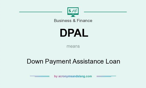 What does DPAL mean? It stands for Down Payment Assistance Loan