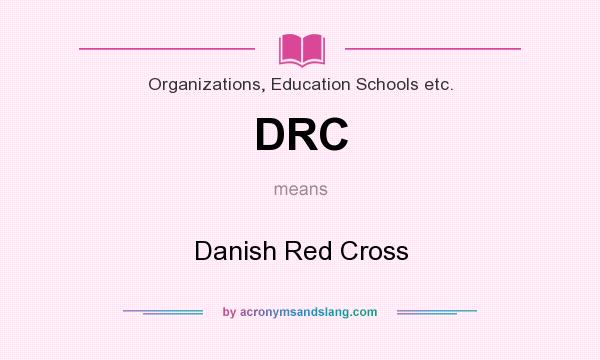What does DRC mean? It stands for Danish Red Cross