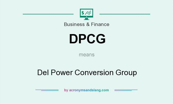 What does DPCG mean? It stands for Del Power Conversion Group