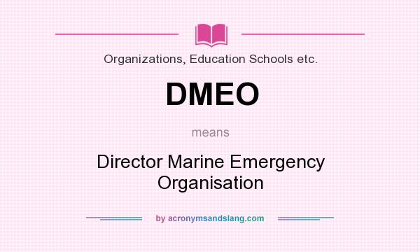 What does DMEO mean? It stands for Director Marine Emergency Organisation