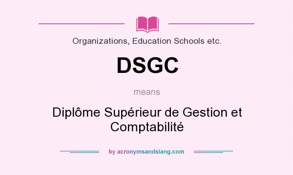 What does DSGC mean? It stands for Diplôme Supérieur de Gestion et Comptabilité