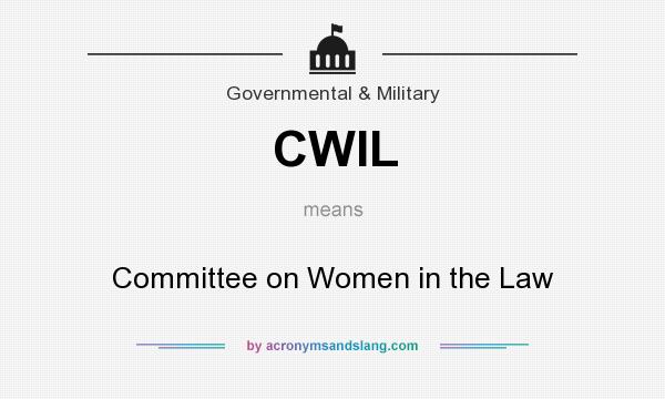 What does CWIL mean? It stands for Committee on Women in the Law