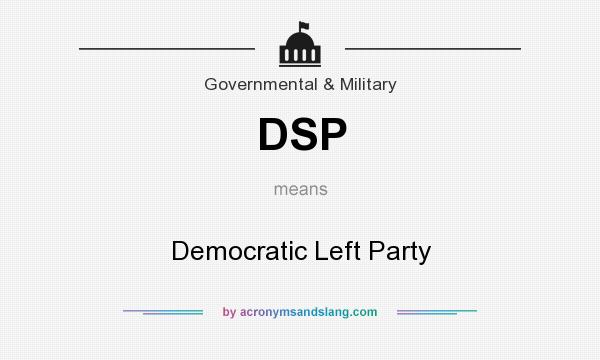What does DSP mean? It stands for Democratic Left Party
