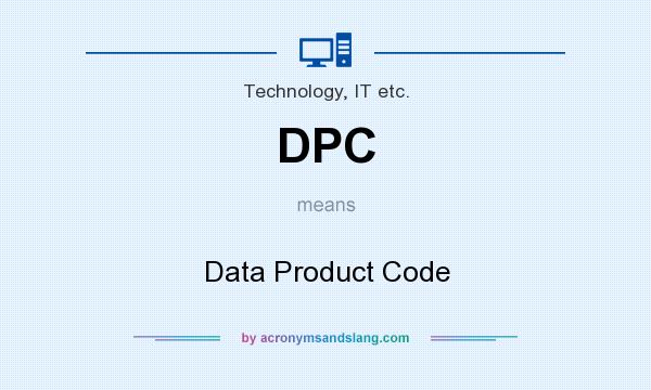 What does DPC mean? It stands for Data Product Code