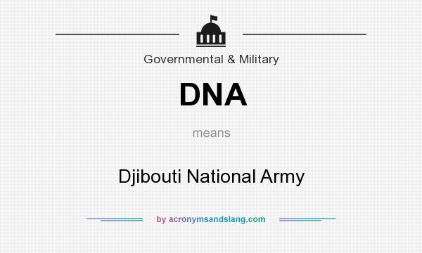 What does DNA mean? It stands for Djibouti National Army