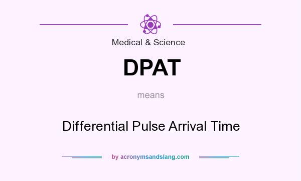 What does DPAT mean? It stands for Differential Pulse Arrival Time
