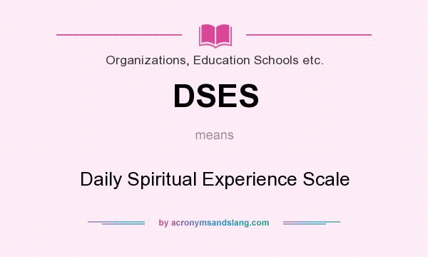 What does DSES mean? It stands for Daily Spiritual Experience Scale