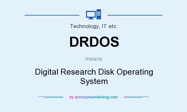 What does DRDOS mean? It stands for Digital Research Disk Operating System