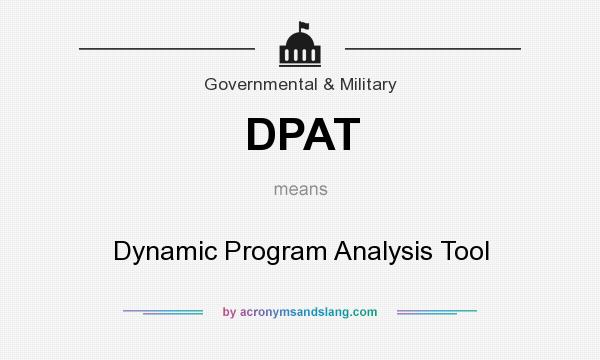 What does DPAT mean? It stands for Dynamic Program Analysis Tool