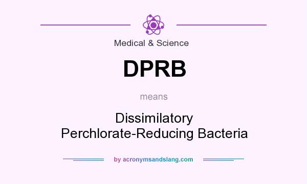 What does DPRB mean? It stands for Dissimilatory Perchlorate-Reducing Bacteria