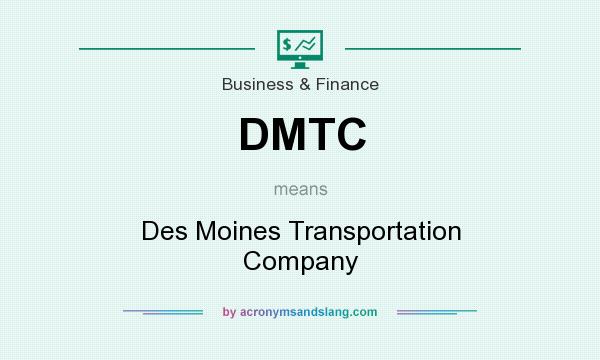 What does DMTC mean? It stands for Des Moines Transportation Company