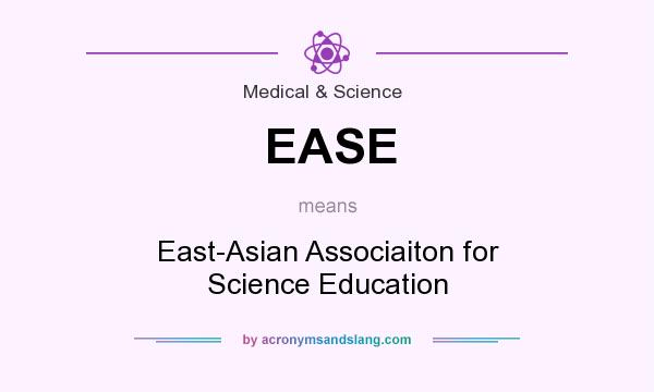 What does EASE mean? It stands for East-Asian Associaiton for Science Education