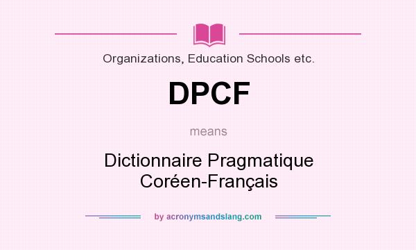 What does DPCF mean? It stands for Dictionnaire Pragmatique Coréen-Français