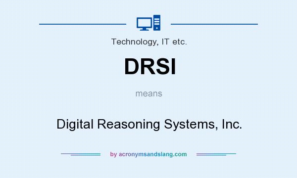 What does DRSI mean? It stands for Digital Reasoning Systems, Inc.