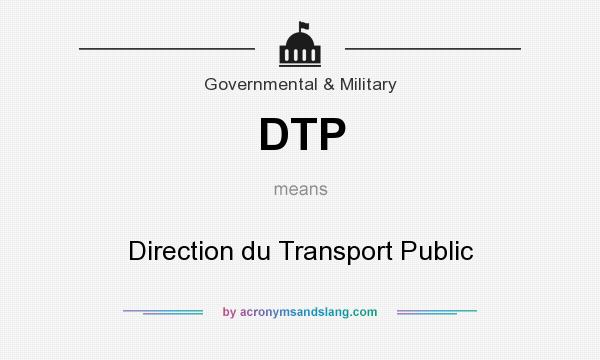 What does DTP mean? It stands for Direction du Transport Public
