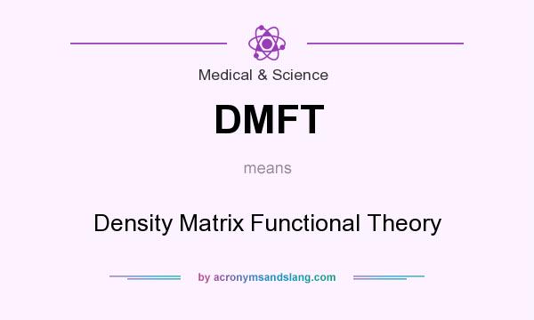 What does DMFT mean? It stands for Density Matrix Functional Theory