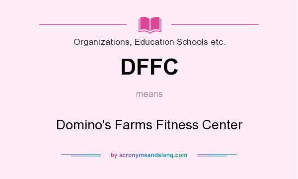What does DFFC mean? It stands for Domino`s Farms Fitness Center