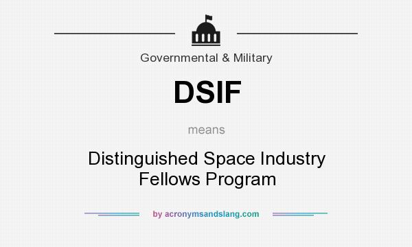 What does DSIF mean? It stands for Distinguished Space Industry Fellows Program