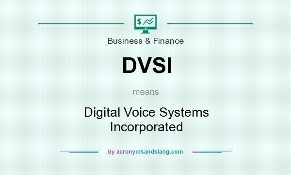 What does DVSI mean? It stands for Digital Voice Systems Incorporated