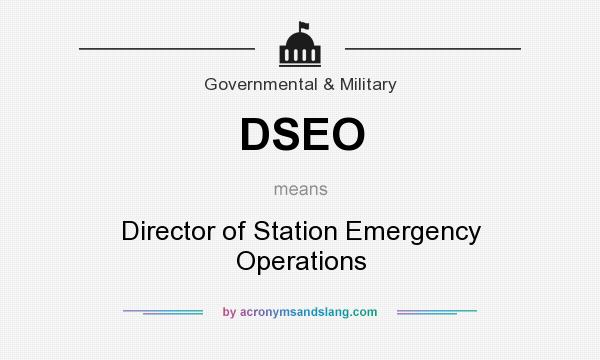 What does DSEO mean? It stands for Director of Station Emergency Operations