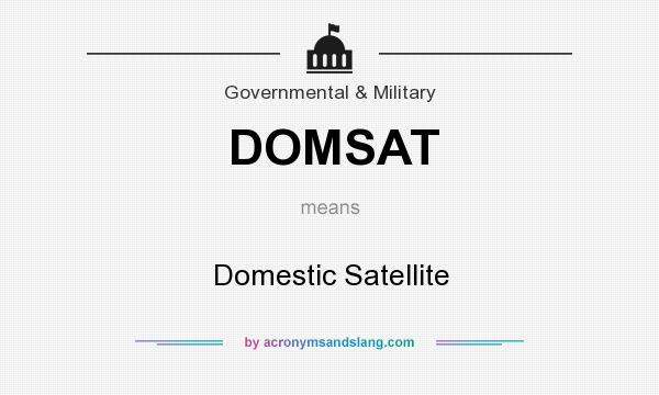 What does DOMSAT mean? It stands for Domestic Satellite