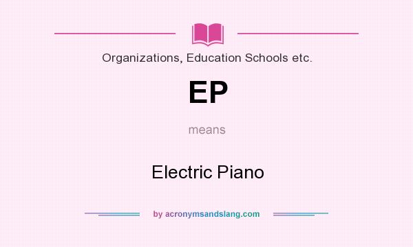 What does EP mean? It stands for Electric Piano