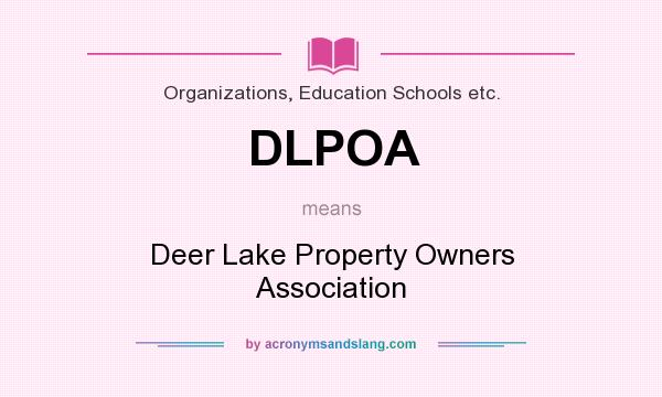 What does DLPOA mean? It stands for Deer Lake Property Owners Association