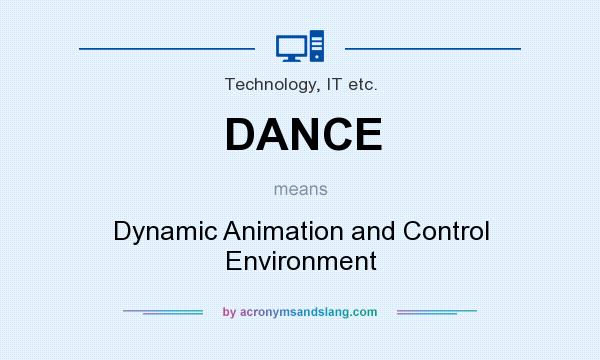 What does DANCE mean? It stands for Dynamic Animation and Control Environment