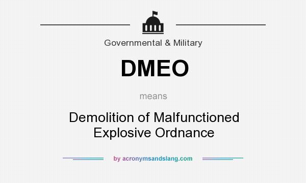 What does DMEO mean? It stands for Demolition of Malfunctioned Explosive Ordnance