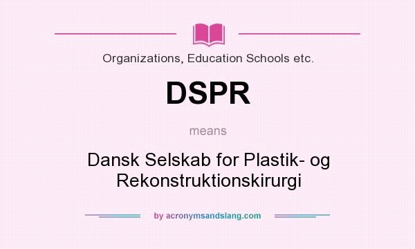 What does DSPR mean? It stands for Dansk Selskab for Plastik- og Rekonstruktionskirurgi