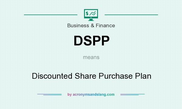 What does DSPP mean? It stands for Discounted Share Purchase Plan