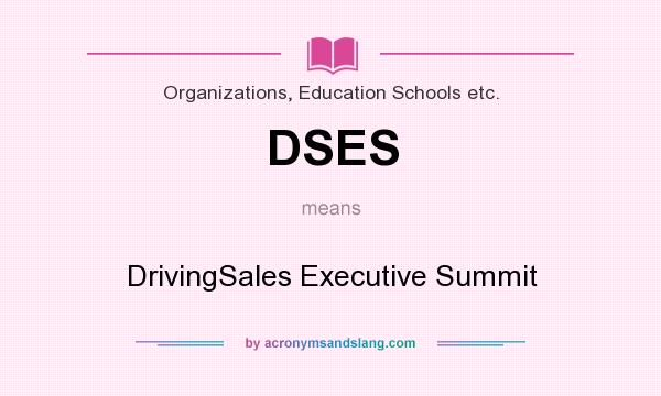 What does DSES mean? It stands for DrivingSales Executive Summit