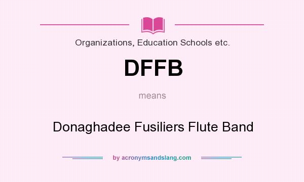 What does DFFB mean? It stands for Donaghadee Fusiliers Flute Band