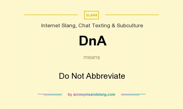 What does DnA mean? It stands for Do Not Abbreviate