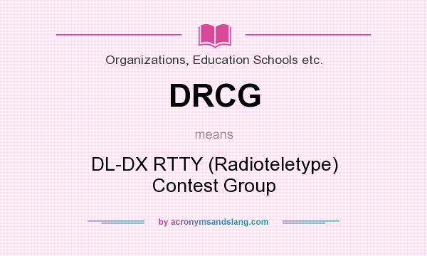 What does DRCG mean? It stands for DL-DX RTTY (Radioteletype) Contest Group