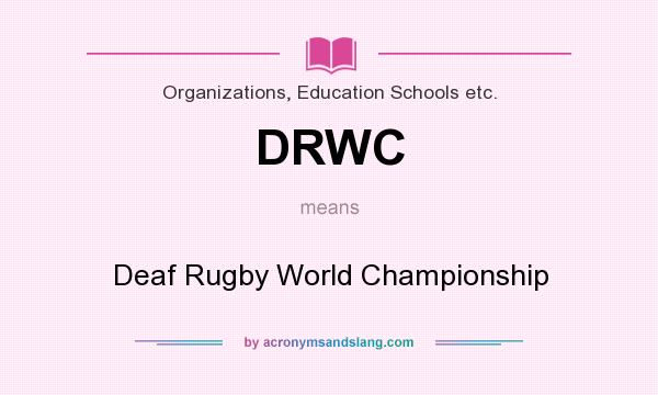 What does DRWC mean? It stands for Deaf Rugby World Championship