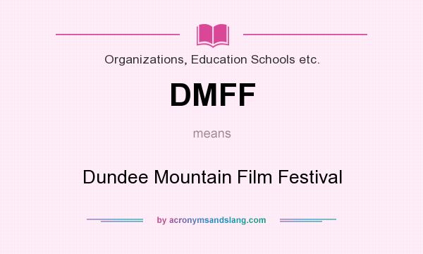 What does DMFF mean? It stands for Dundee Mountain Film Festival