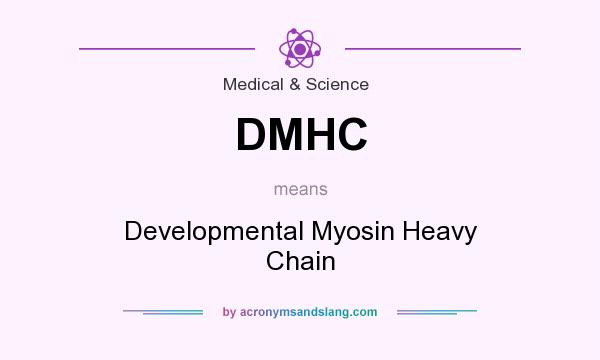 What does DMHC mean? It stands for Developmental Myosin Heavy Chain