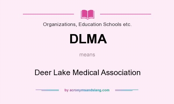What does DLMA mean? It stands for Deer Lake Medical Association
