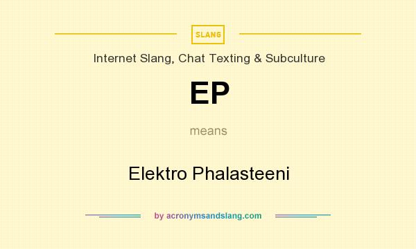 What does EP mean? It stands for Elektro Phalasteeni