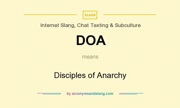 What does DOA mean? It stands for Disciples of Anarchy