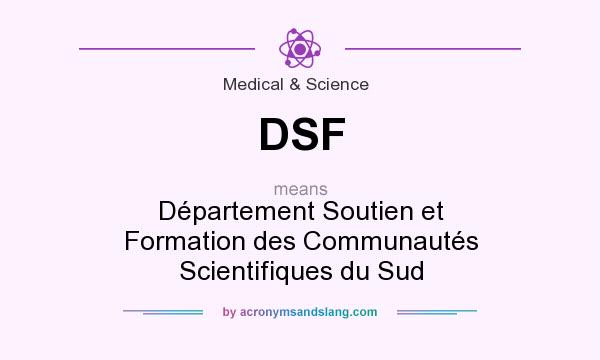 What does DSF mean? It stands for Département Soutien et Formation des Communautés Scientifiques du Sud
